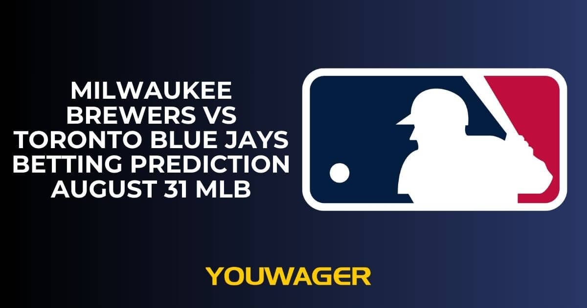 Milwaukee Brewers vs Toronto Blue Jays Betting Prediction August 31 MLB