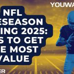 NFL Preseason Betting 2025: Tips to Get The Most Value From These Games
