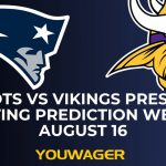 Patriots vs Vikings Preseason Betting Prediction Week 2 August 16