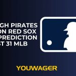 Pittsburgh Pirates vs Boston Red Sox Betting Prediction August 31 MLB