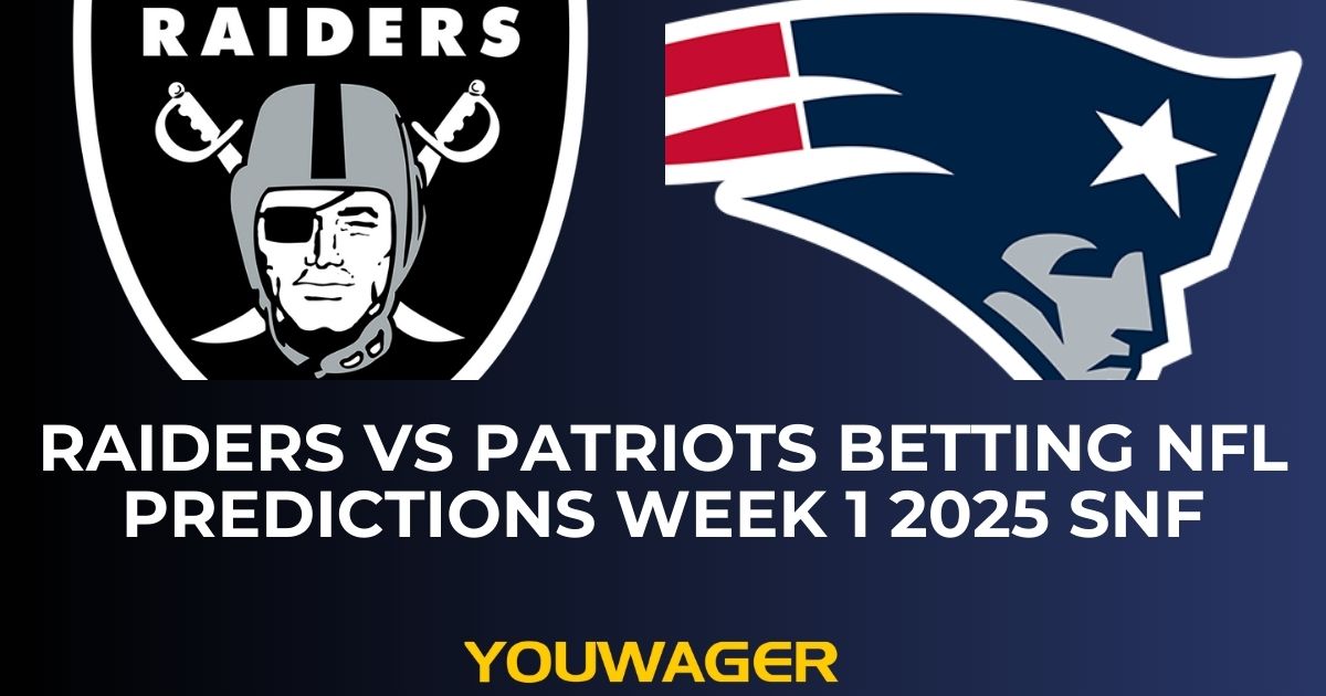 Raiders vs Patriots Betting NFL Predictions Week 1 2025 SNF
