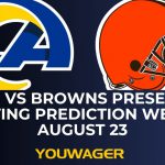 Rams vs Browns Preseason Betting Prediction Week 3 August 23