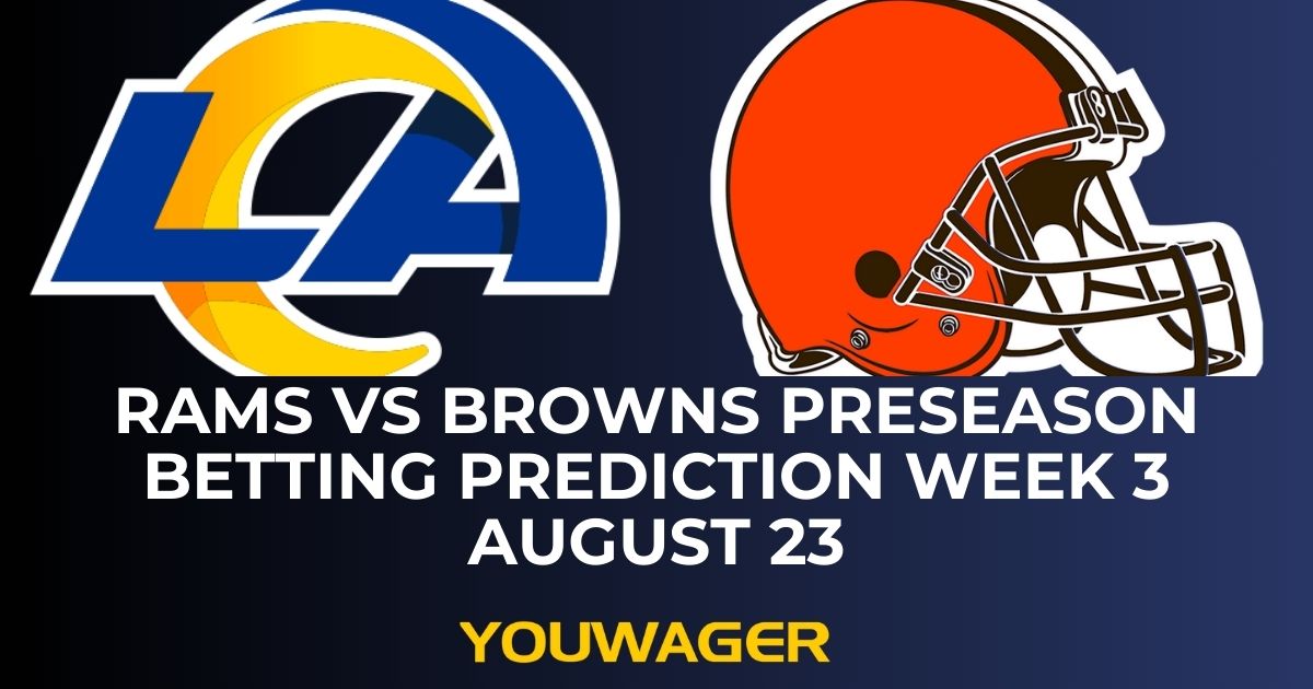 Rams vs Browns Preseason Betting Prediction Week 3 August 23