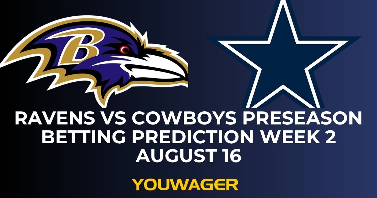Ravens vs Cowboys Preseason Betting Prediction Week 2 August 16