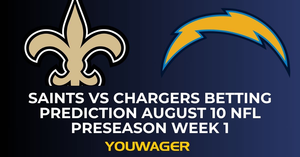 Saints vs Chargers Betting Prediction August 10 NFL Preseason Week 1