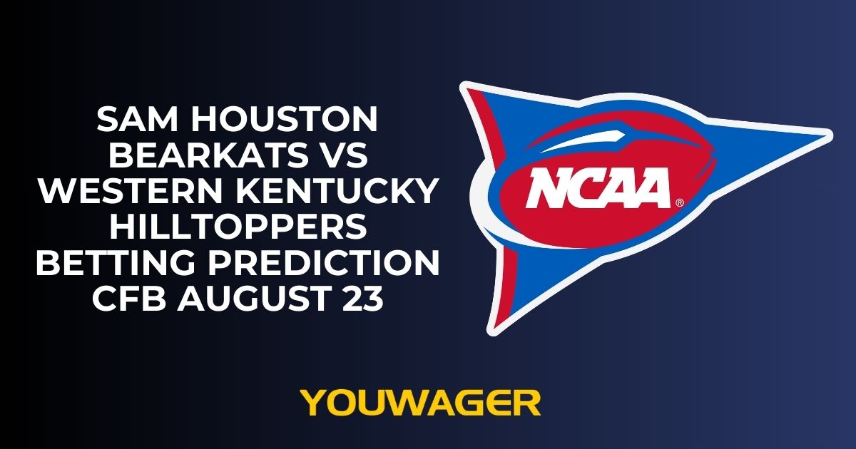 Sam Houston Bearkats vs Western Kentucky Hilltoppers Betting Prediction CFB August 23