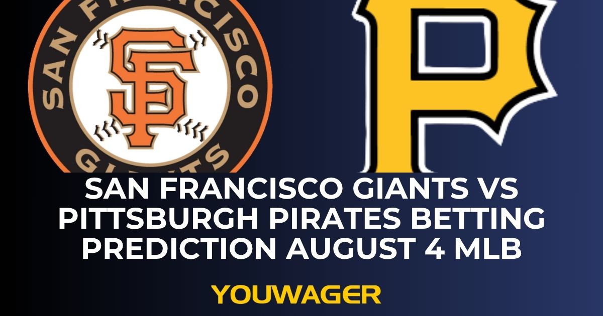 San Francisco Giants vs Pittsburgh Pirates Betting Prediction August 4 MLB