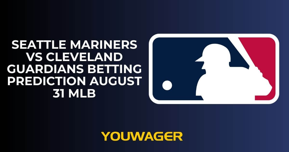 Seattle Mariners vs Cleveland Guardians Betting Prediction August 31 MLB