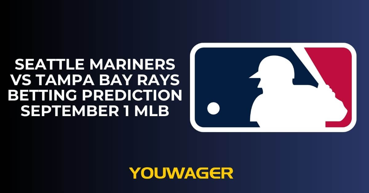 Seattle Mariners vs Tampa Bay Rays Betting Prediction and Trends September 1 MLB