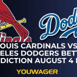 St. Louis Cardinals vs Los Angeles Dodgers Betting Prediction August 4 MLB