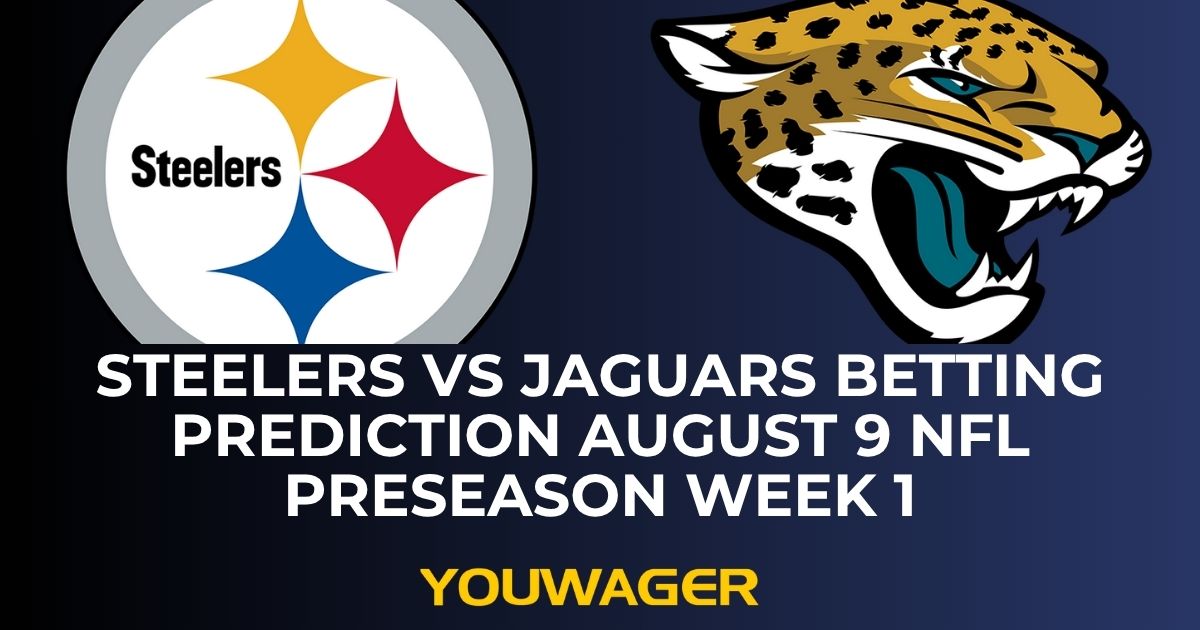 Steelers vs Jaguars Betting Prediction August 9 NFL Preseason Week 1