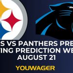 Steelers vs Panthers Preseason Betting Prediction Week 3 August 21