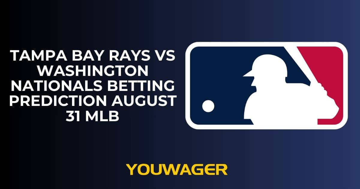 Tampa Bay Rays vs Washington Nationals Betting Prediction August 31 MLB