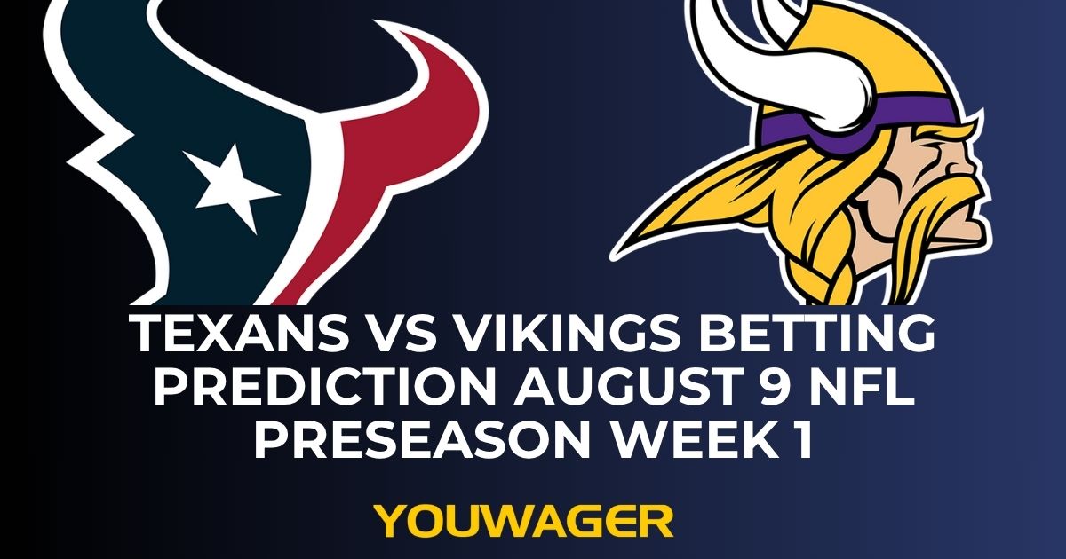 Texans vs Vikings Betting Prediction August 9 NFL Preseason Week 1
