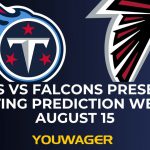 Titans vs Falcons Preseason Betting Prediction Week 2 August 15