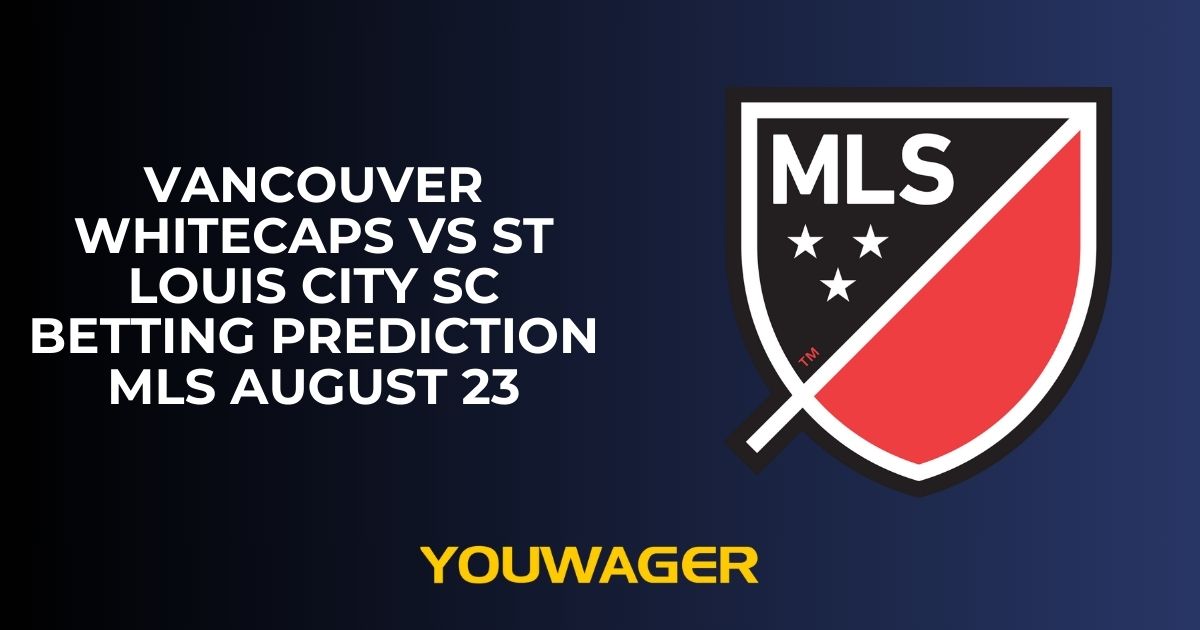 Vancouver Whitecaps vs St Louis CITY SC Betting Prediction MLS August 23