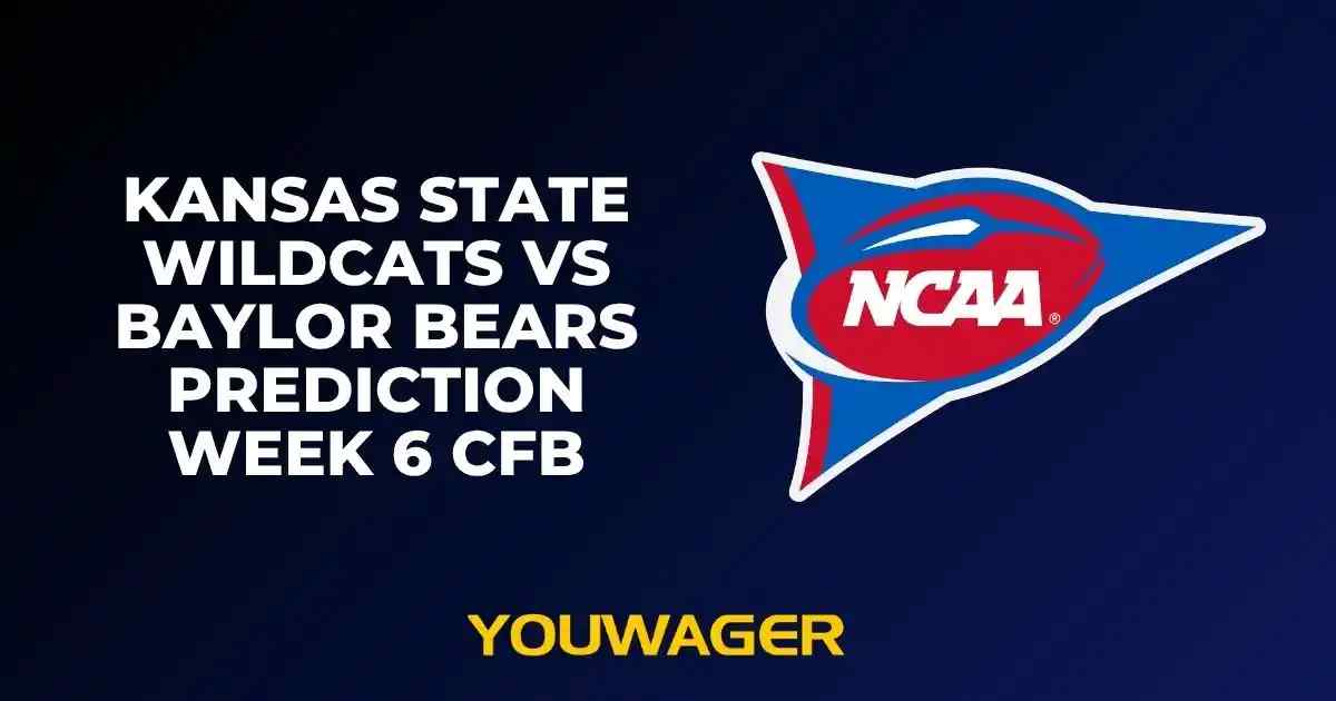 Kansas State Wildcats vs Baylor Bears Prediction Week 6 CFB
