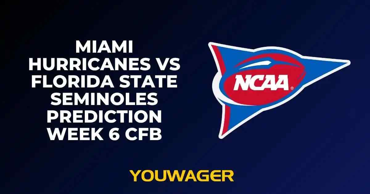 Miami Hurricanes vs Florida State Seminoles Prediction Week 6 CFB
