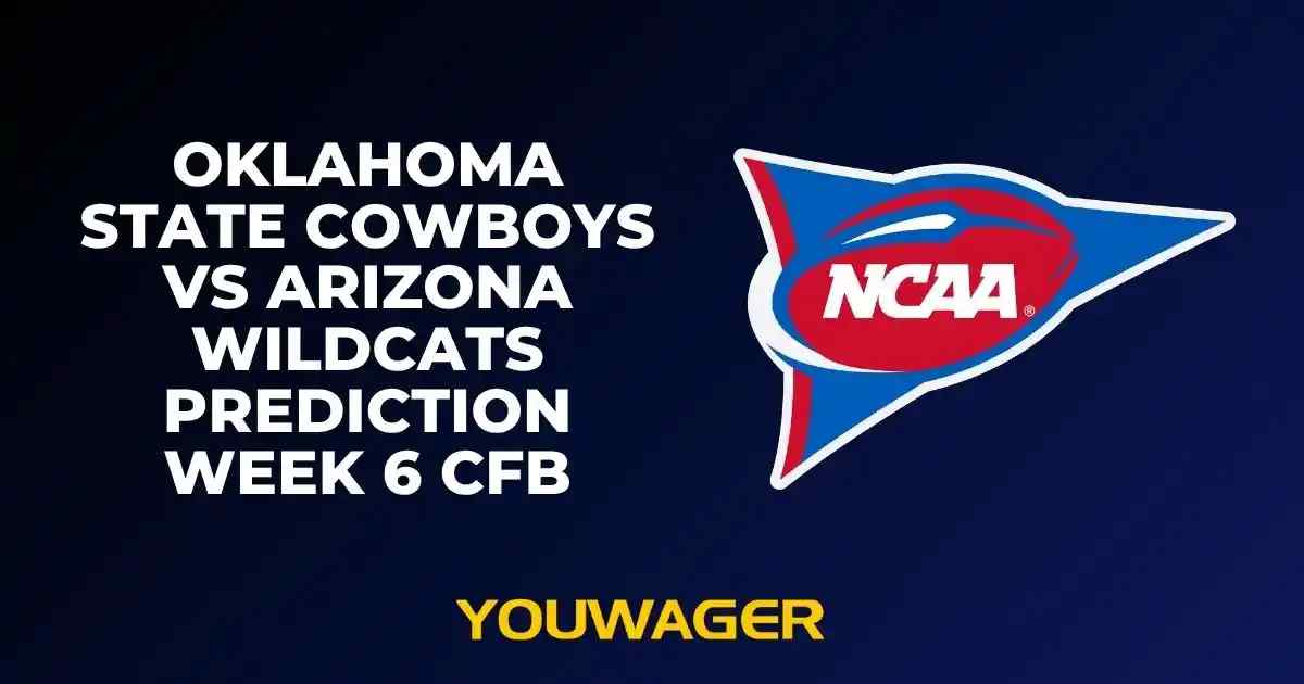 Oklahoma State Cowboys vs Arizona Wildcats Prediction Week 6 CFB