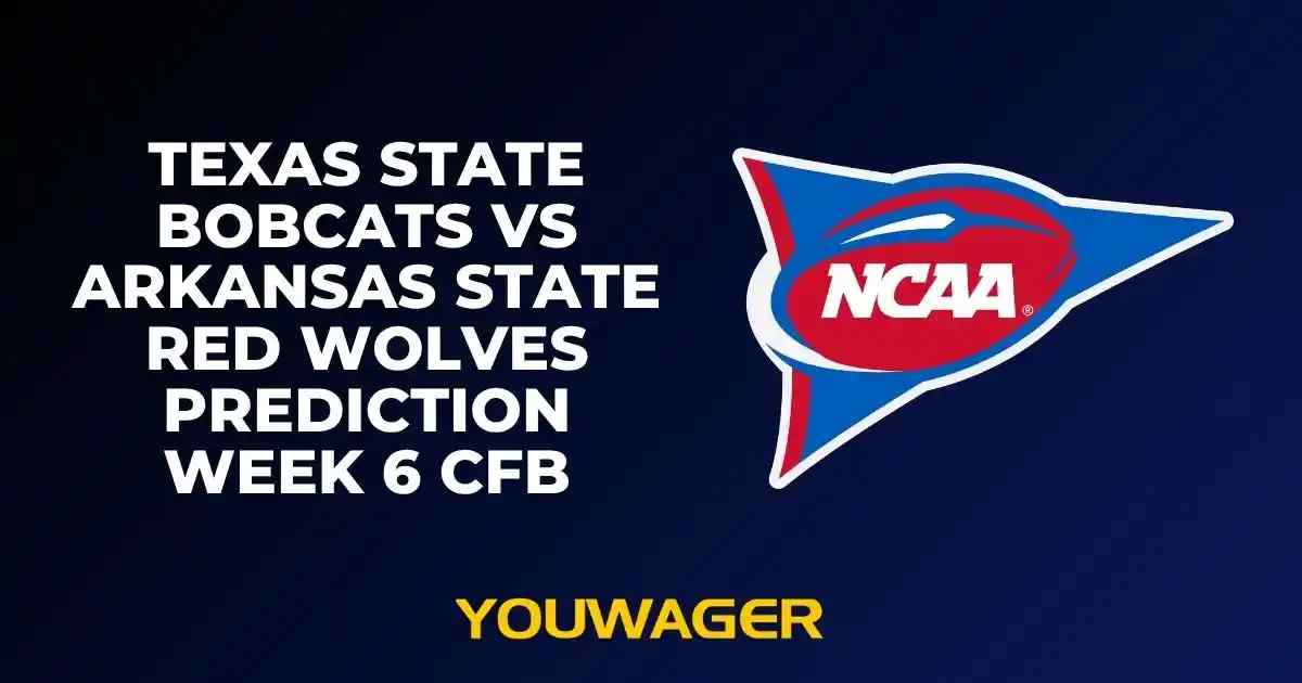 Texas State Bobcats vs Arkansas State Red Wolves Prediction Week 6 CFB