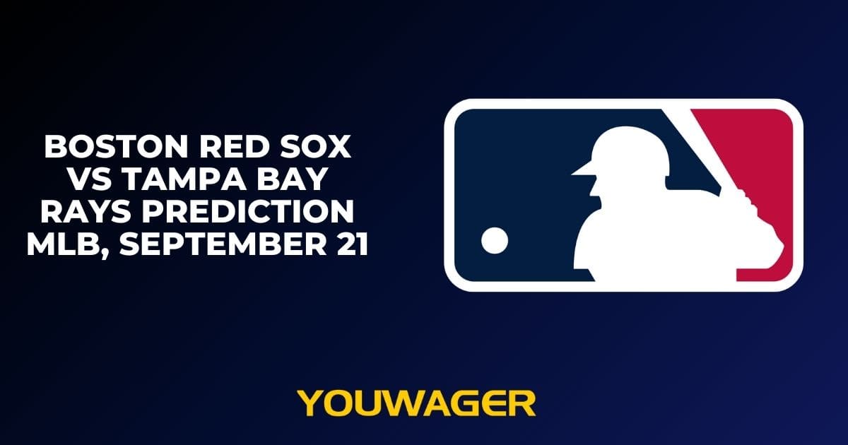 Boston Red Sox vs Tampa Bay Rays Prediction MLB, September 21