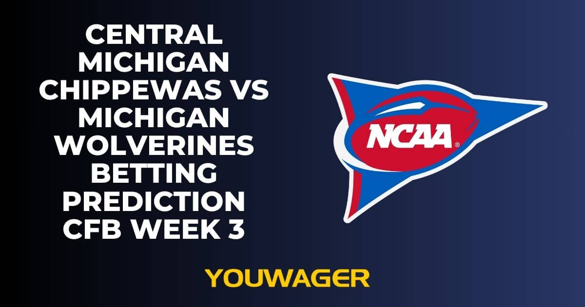 Central Michigan Chippewas vs Michigan Wolverines Betting Prediction CFB Week 3