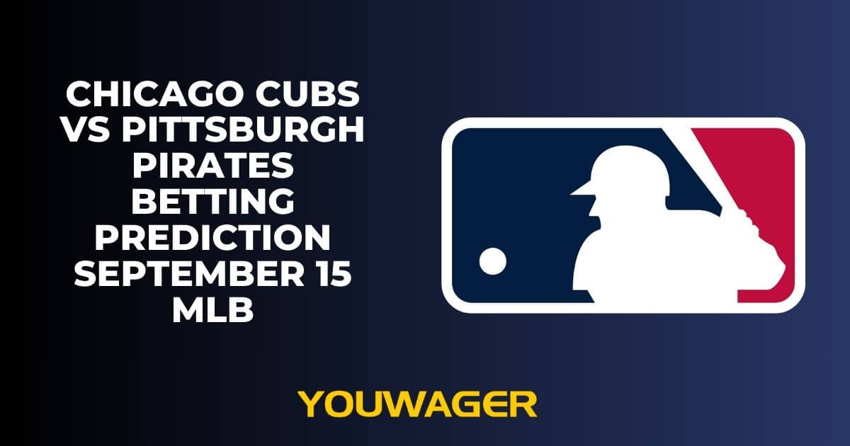 Chicago Cubs vs Pittsburgh Pirates Betting Prediction September 15 MLB