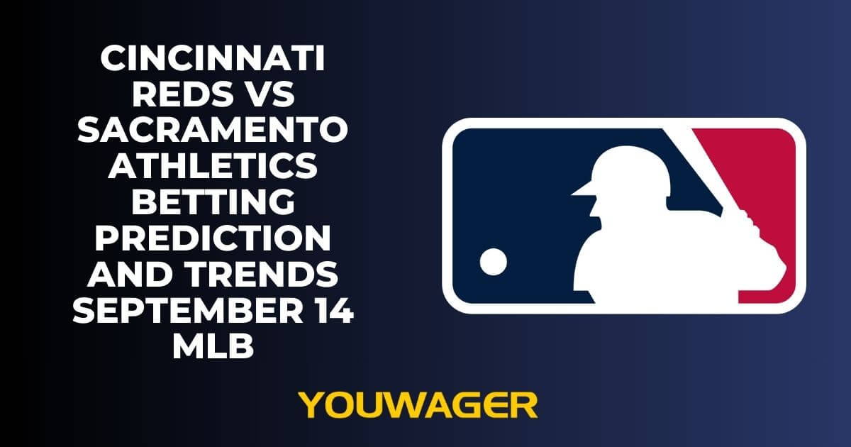 Cincinnati Reds vs Sacramento Athletics Betting Prediction and Trends September 14 MLB