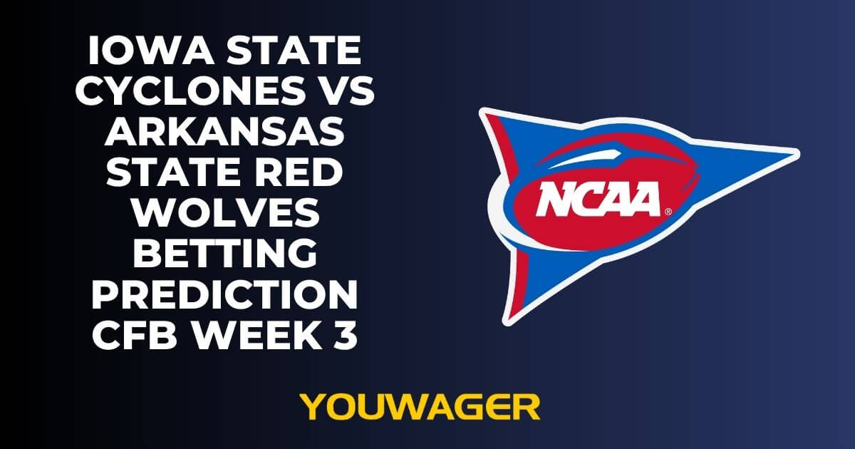 Iowa State Cyclones vs Arkansas State Red Wolves Betting Prediction CFB Week 3
