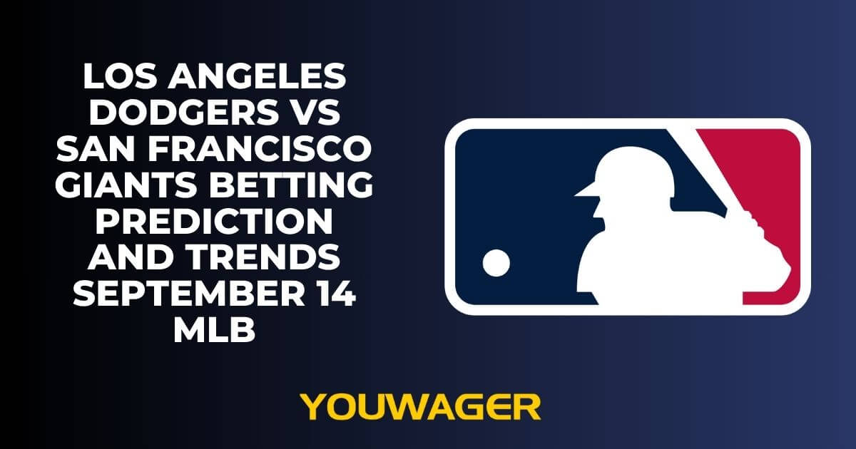Los Angeles Dodgers vs San Francisco Giants Betting Prediction and Trends September 14 MLB