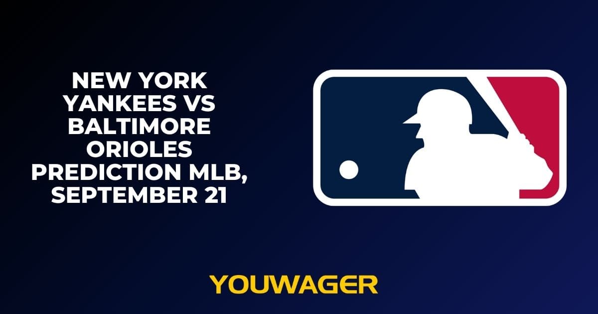 New York Yankees vs Baltimore Orioles Prediction MLB, September 21