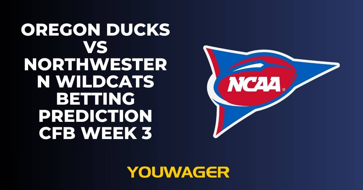 Oregon Ducks vs Northwestern Wildcats Betting Prediction CFB Week 3
