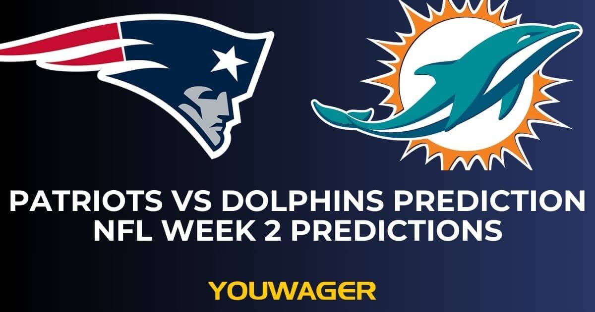 Patriots vs Dolphins Prediction NFL Week 2 Predictions