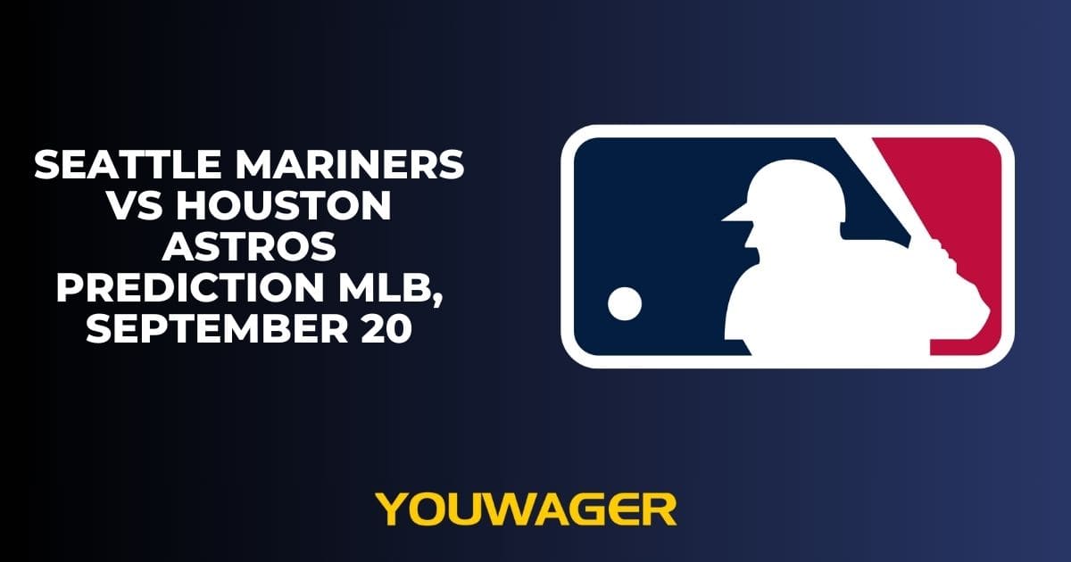 Seattle Mariners vs Houston Astros Prediction MLB, September 20