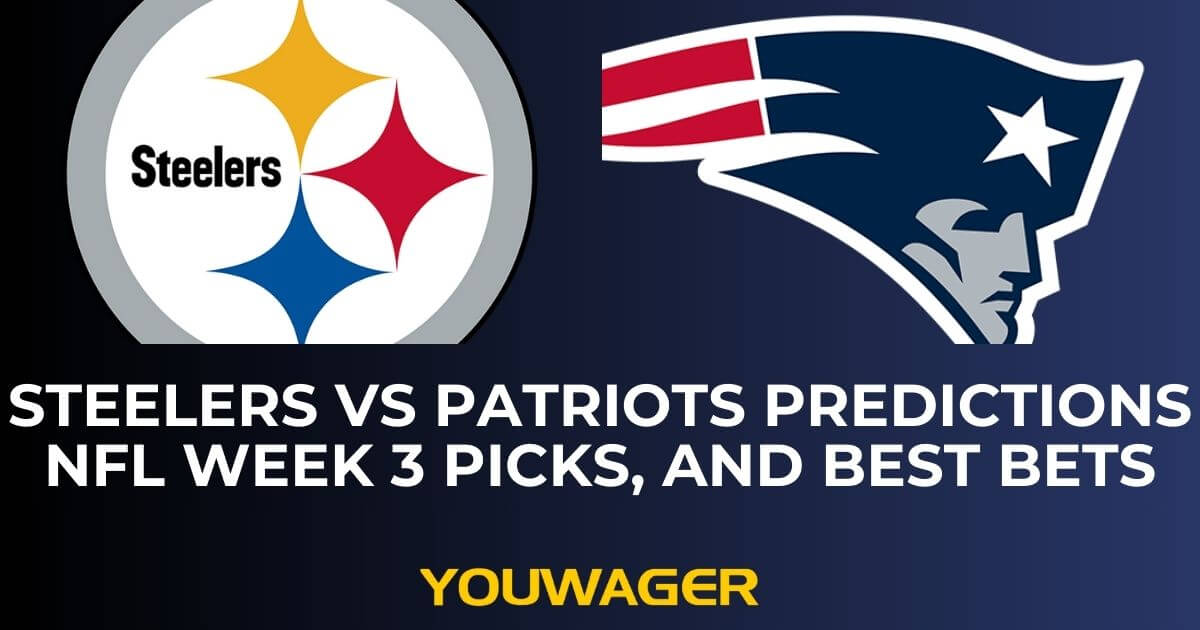 Steelers vs Patriots Predictions NFL Week 3 Picks, and Best Bets