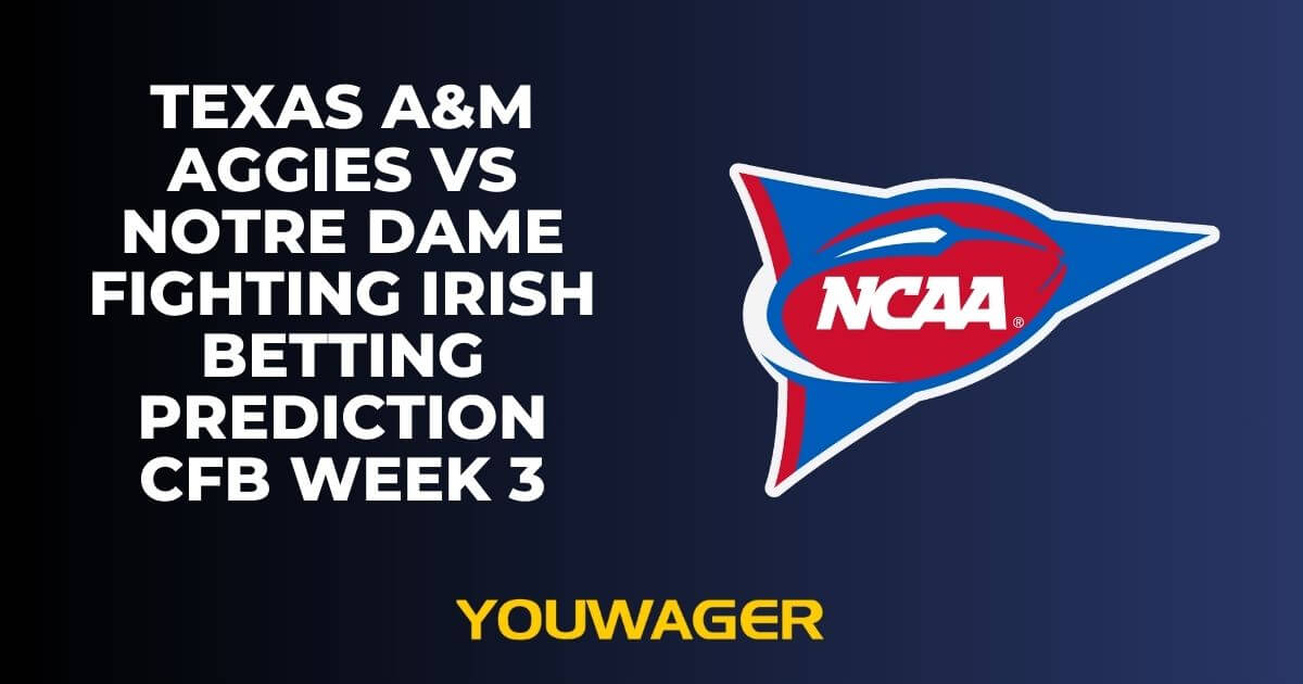 Texas A&M Aggies vs Notre Dame Fighting Irish Betting Prediction CFB Week 3