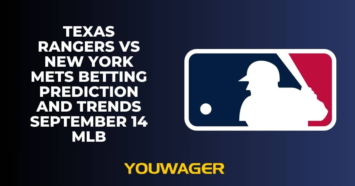 Texas Rangers vs New York Mets Betting Prediction and Trends September 14 MLB