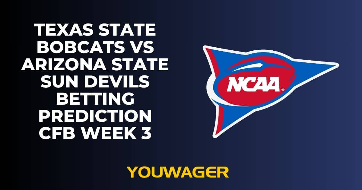 Texas State Bobcats vs Arizona State Sun Devils Betting Prediction CFB Week 3