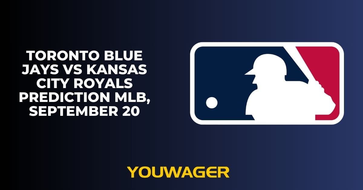 Toronto Blue Jays vs Kansas City Royals Prediction MLB, September 20