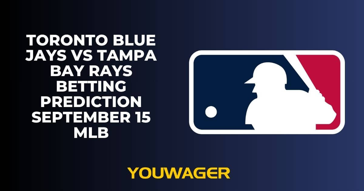 Toronto Blue Jays vs Tampa Bay Rays Betting Prediction September 15 MLB