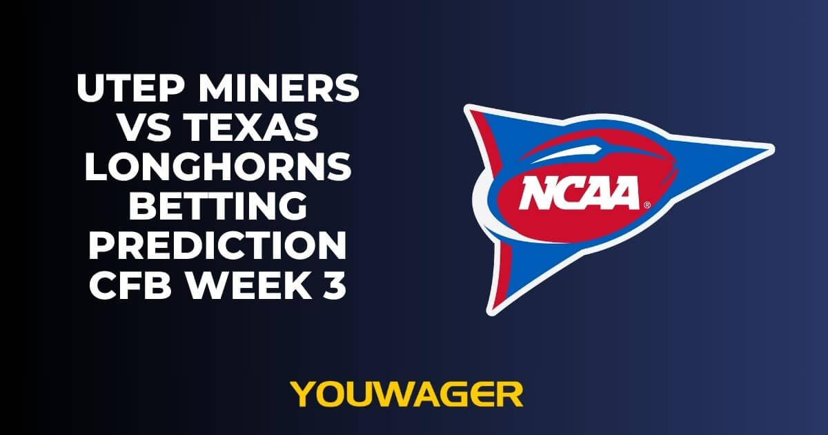 UTEP Miners vs Texas Longhorns Betting Prediction CFB Week 3