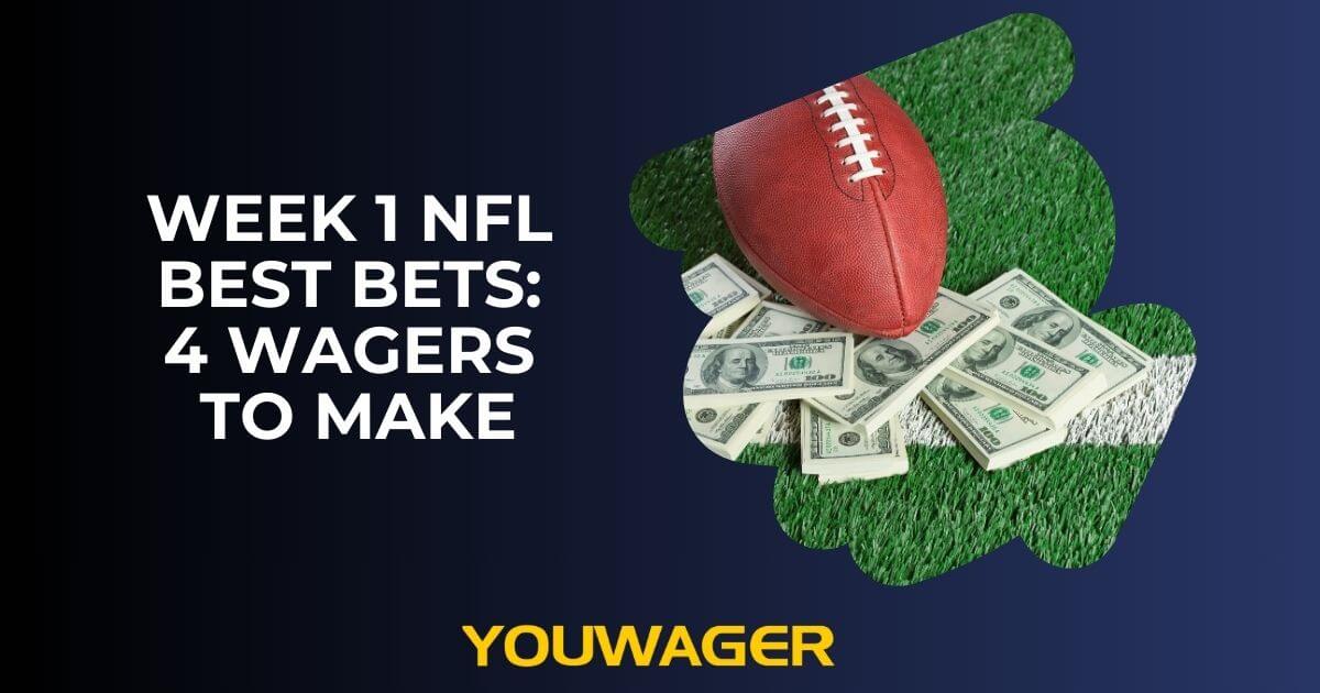 Week 1 NFL Best Bets: 4 Wagers to Make