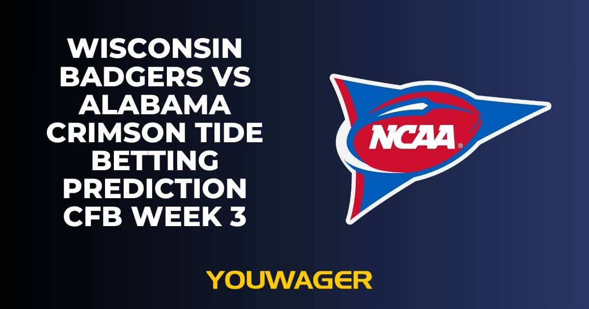 Wisconsin Badgers vs Alabama Crimson Tide Betting Prediction CFB Week 3