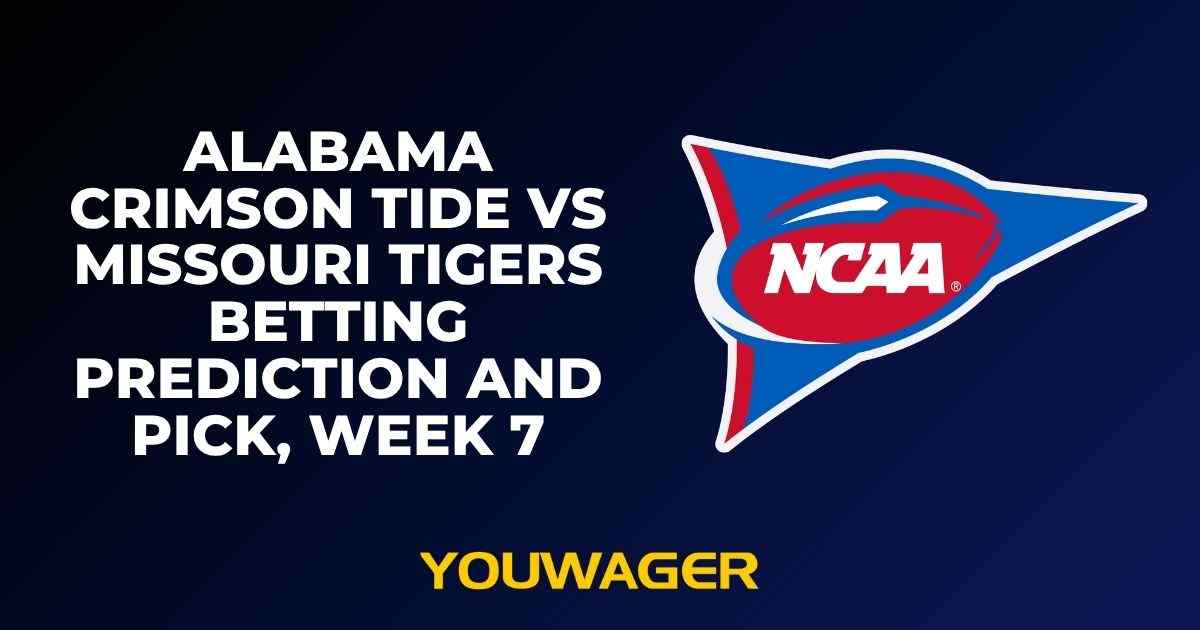 Alabama Crimson Tide vs Missouri Tigers Betting Prediction and Pick, Week 7