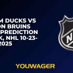 Anaheim Ducks vs Boston Bruins Betting Prediction and Pick, NHL 10-23-2025