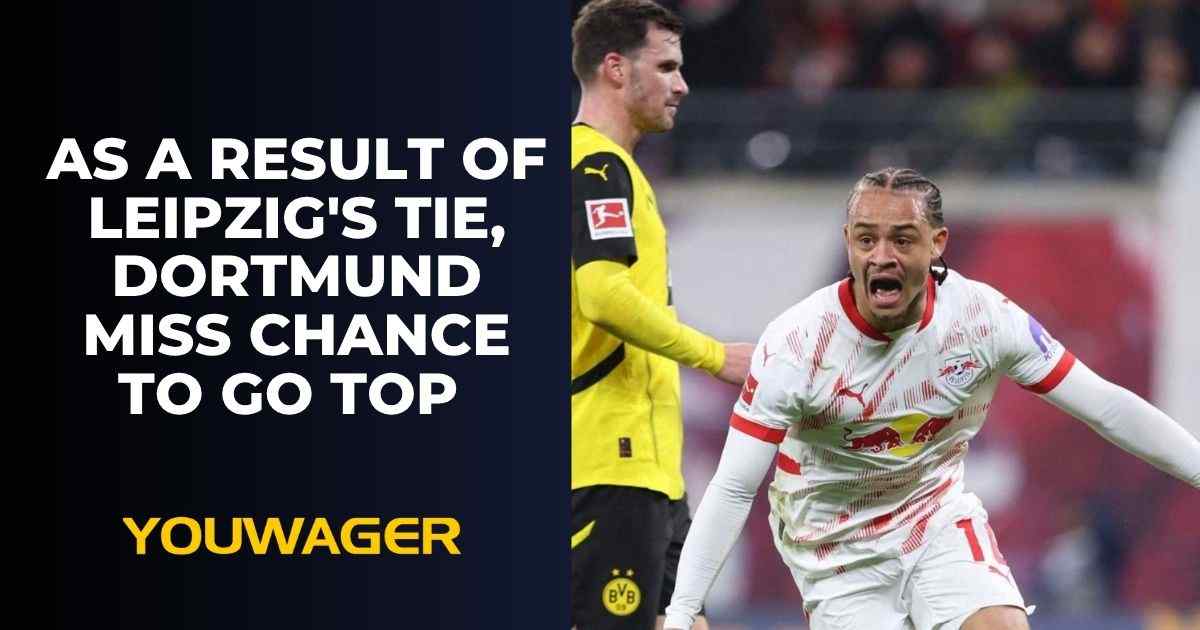 As a result of Leipzig's tie, Dortmund miss chance to go top