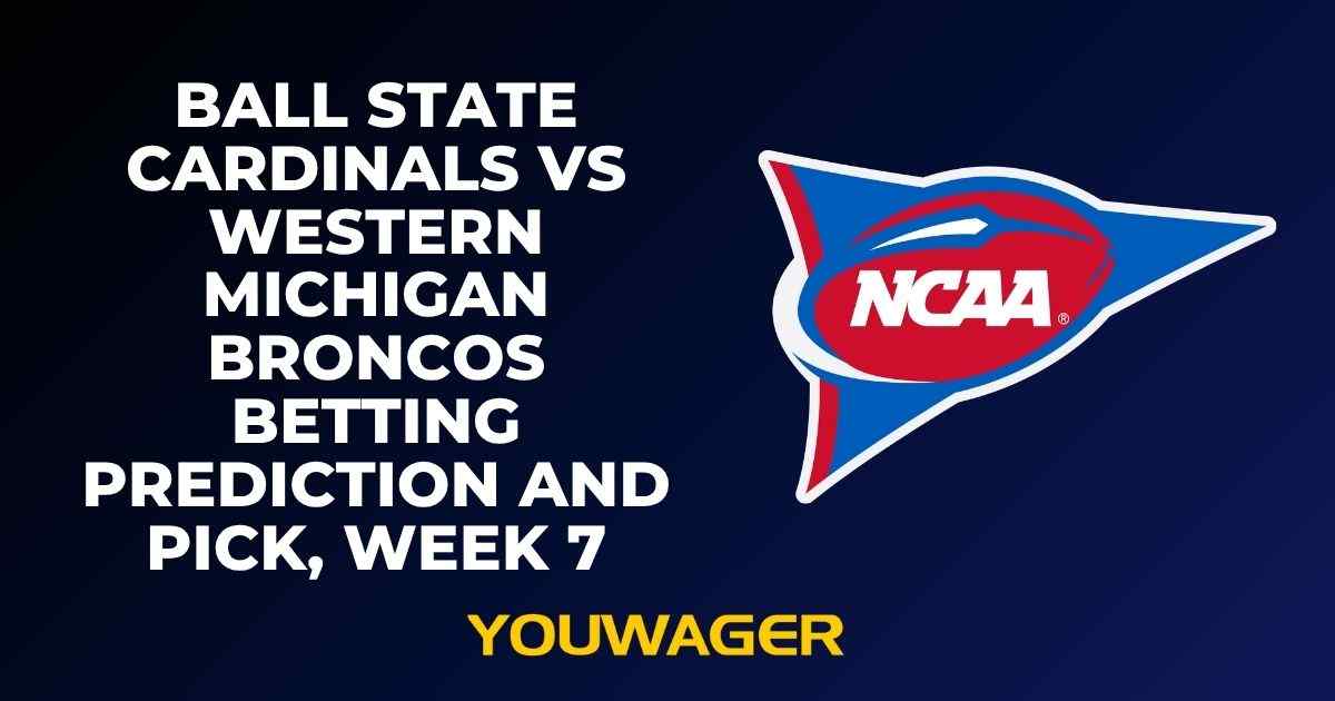 Ball State Cardinals vs Western Michigan Broncos Betting Prediction and Pick, Week 7