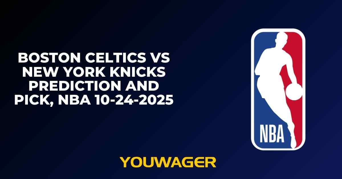 Boston Celtics vs New York Knicks Prediction and Pick, NBA 10-24-2025