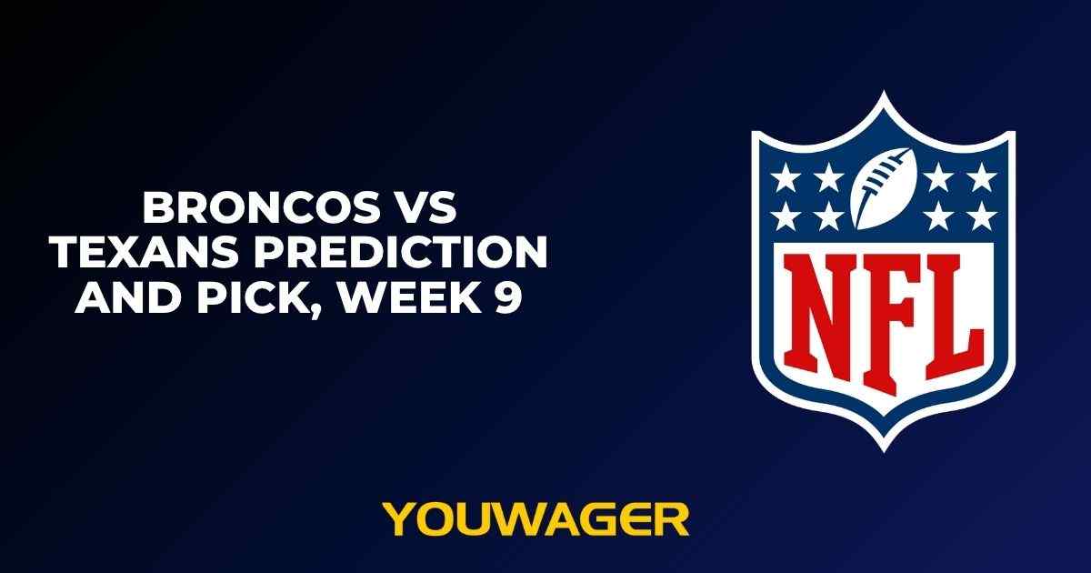 Broncos vs Texans Prediction and Pick, Week 9