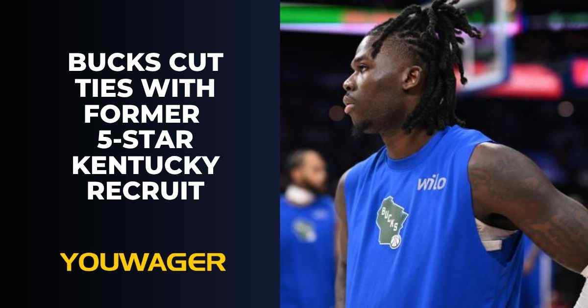 Bucks Cut Ties with Former 5-Star Kentucky Recruit